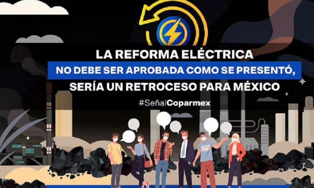 Coparmex en contra de la Reforma Eléctrica como se presentó